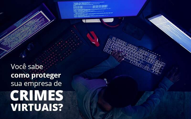 Como Proteger Sua Empresa De Crimes Virtuais Organização Contábil Lawini -