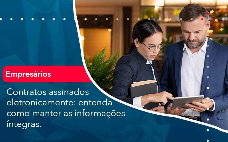 Contratos Assinados Eletronicamente Entenda Como Manter As Informacoes Integras 1 Organização Contábil Lawini -