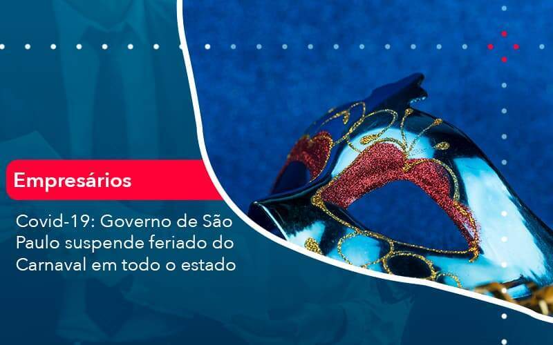 Covid 19 Governo De Sao Paulo Suspende Feriado Do Carnaval Em Todo Estado 1 Organização Contábil Lawini -