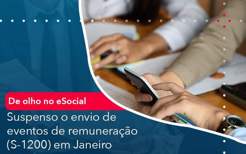 De Olho No E Social Suspenso O Envio De Eventos De Remuneracao S 1200 Em Janeiro Organização Contábil Lawini -