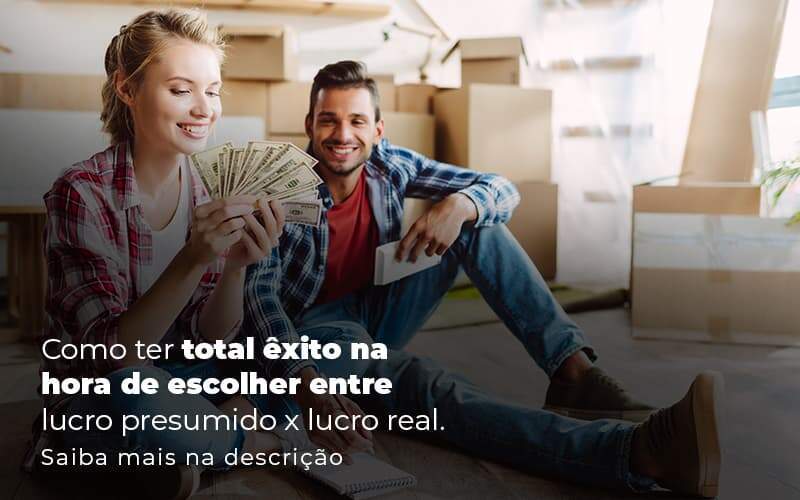 Como Ter Total Exito Na Hora De Escolher Entre Lucro Presumido X Lucro Real Post 1 Organização Contábil Lawini -